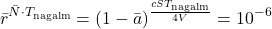 \begin{equation*} \bar{r}^{\bar{N}\cdot T_{\text{nagalm}}} = (1 - \bar{a})^\frac{c S T_{\text{nagalm}}}{4 V} = 10^{-6} \end{equation*}