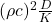 (\rho c)^2 \frac{D}{K}