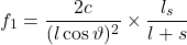 \begin{equation*} f_1 = \frac{2c}{(l \cos \vartheta)^2} \times \frac{l_s}{l + s} \end{equation*}