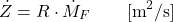 \begin{equation*} \dot{Z} = R \cdot \dot{M}_F \qquad [\text{m}^2/\text{s}] \end{equation*}