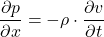 \begin{equation*} \frac{\partial p}{\partial x} = -\rho \cdot \frac{\partial v}{\partial t} \end{equation*}