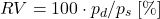 \begin{equation*} RV = 100 \cdot p_d / p_s \;[\%] \end{equation*}
