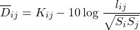 \begin{equation*} \overline{D}_{ij} = K_{ij} - 10 \log\left \frac{l_{ij}}{\sqrt{S_i S_j}} \right \end{equation*}