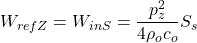 \begin{equation*} W_{refZ} = W_{inS} = \frac {p^2_z}{4 \rho_o c_o} S_s \end{equation*}