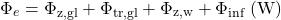 \begin{equation*} \Phi_e = \Phi_\text{z,gl} + \Phi_\text{tr,gl} + \Phi_\text{z,w} + \Phi_\text{inf} \; (\mathrm{W}) \end{equation*}
