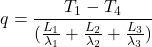 \begin{equation*} q = \frac{T_1 - T_4}{(\frac{L_1}{\lambda_1}+\frac{L_2}{\lambda_2} +\frac{L_3}{\lambda_3})} \end{equation*}
