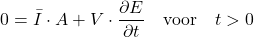 \begin{equation*} 0 = \bar{I} \cdot A + V \cdot \frac{\partial E}{\partial t} \quad \text{voor} \quad t > 0 \end{equation*}