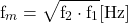 \begin{equation*} \text{f}_m=\sqrt{\text{f}_2\cdot\text{f}_1} \text{[Hz]} \end{equation*}