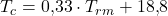 T_c = 0{,}33 \cdot T_{rm} + 18{,}8