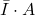 \bar{I} \cdot A