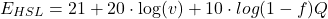 \begin{equation*} E_{HSL} = 21 + 20 \cdot \log (v) + 10 \cdot log (1-f) Q \end{equation*}
