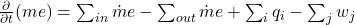 \frac{\partial}{\partial t} (me) = \sum_{in} \dot{m} e - \sum_{out} \dot{m} e + \sum_{i} q_i - \sum_{j} w_j