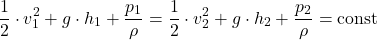 \begin{equation*} \frac{1}{2} \cdot v_1^2 + g \cdot h_1 +\frac{p_1}{\rho} =\frac{1}{2} \cdot v_2^2 + g \cdot h_2 + \frac{p_2}{\rho} = \text{const} \end{equation*}