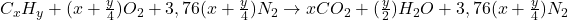 C_x H_y + (x +\frac{y}{4}) O_2 + 3,76 (x +\frac{y}{4}) N_2 \rightarrow xCO_2 +(\frac{y}{2}) H_2O + 3,76(x +\frac{y}{4}) N_2
