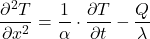 \begin{equation*} \frac{\partial^2 T}{\partial x^2} = \frac{1}{\alpha} \cdot \frac{\partial T}{\partial t} - \frac{Q}{\lambda} \end{equation*}