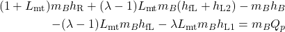 \begin{align*} (1 + L_\text{mt}) m_B h_\text{R} + (\lambda -1) L_\text{mt} m_B ( h_\text{fL} + h_\text{L2}) - m_B h_B \\ \quad - (\lambda -1) L_\text{mt} m_B h_\text{fL} - \lambda L_\text{mt} m_B h_\text{L1} = m_B Q_p \end{align*}