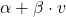 \alpha+ \beta \cdot v