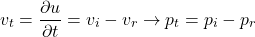 \begin{equation*} \( v_t = \frac{\partial u}{\partial t} = v_i - v_r \rightarrow p_t = p_i - p_r \) \end{equation*}