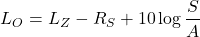 \begin{equation*} L_O =L_Z - R_S + 10 \log \frac {S}{A} \end{equation*}