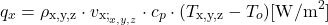 \begin{equation*} q_x = \rho_\text{x,y,z} \cdot v_{\text{x;}_{x,y,z}} \cdot c_p \cdot (T_\text{x,y,z} - T_o ) [\mathrm{W/m^2}] \end{equation*}