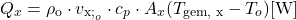 \begin{equation*} Q_x = \rho_\text{o} \cdot v_{\text{x;}_{o}} \cdot c_p\cdot A_x (T_\text{gem, x} - T_o) [\mathrm{W}] \end{equation*}