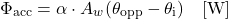 \begin{equation*} \Phi_{\text{acc}} = \alpha \cdot A_w (\theta_{\text{opp}} - \theta_{\text{i}}) \quad [\mathrm{W}] \end{equation*}