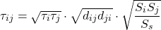 \begin{equation*} \tau_{ij} = \sqrt{\tau_i \tau_j} \cdot \sqrt{d_{ij} d_{ji}} \cdot \sqrt{\frac{S_i S_j}{S_s}} \end{equation*}