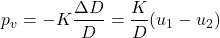 \begin{equation*} p_v = -K \frac{\Delta D}{D} = \frac{K}{D} (u_1 - u_2) \end{equation*}