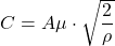\begin{equation*} C = A \mu \cdot \sqrt{\frac{2}{\rho}} \end{equation*}