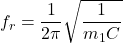 \begin{equation*} f_r = \frac{1}{2\pi} \sqrt{\frac{1}{m_1 C}} \end{equation*}