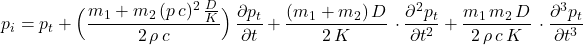 \begin{equation*} p_i = p_t + \Bigl(\frac{m_1 + m_2\,(p\,c)^2\,\tfrac{D}{K}}{2\,\rho\,c}\Bigr)\,\frac{\partial p_t}{\partial t} + \frac{(m_1 + m_2)\,D}{2\,K}\, \cdot \frac{\partial^2 p_t}{\partial t^2} + \frac{m_1\,m_2\,D}{2\,\rho\,c\,K}\, \cdot \frac{\partial^3 p_t}{\partial t^3} \end{equation*}
