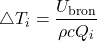 \begin{equation*} \triangle T_i = \frac {U_\text{bron}}{ \rho c Q_i} \end{equation*}