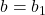 b = b_1