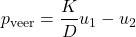 \begin{equation*} p_{\text{veer}} = \frac{K}{D} u_1 - u_2 \end{equation*}