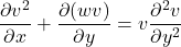 \begin{equation*} \frac{\partial v^2}{\partial x} + \frac{\partial (wv) }{\partial y} = v \frac{\partial^2 v}{\partial y^2} \end{equation*}