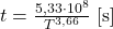 t =\frac {5,33 \cdot 10^8}{T^{3,66}} \; [\mathrm{s}]