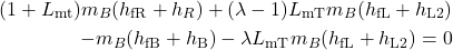 \begin{align*} (1 + L_\text{mt}) m_B (h_\text{fR} + h_R) + (\lambda - 1) L_\text{mT} m_B (h_\text{fL} + h_\text{L2}) \\ \quad - m_B (h_\text{fB} + h_\text{B}) - \lambda L_\text{mT} m_B (h_\text{fL} + h_\text{L2}) = 0 \end{align*}
