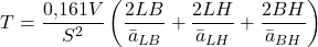 \begin{equation*} T = \frac{0{,}161 V}{S^2} \left( \frac{2 L B}{\bar{a}_{LB}} + \frac{2 L H}{\bar{a}_{LH}} + \frac{2 B H}{\bar{a}_{BH}} \right) \end{equation*}