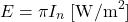 \begin{equation*} E = \pi I_n \; [\mathrm{ W / m^2 }] \end{equation*}