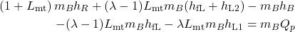 \begin{align*} (1 + L_\text{mt})\, m_B h_R + (\lambda - 1) L_\text{mt} m_B (h_\text{fL} + h_\text{L2}) - m_B h_B \\ \quad - (\lambda - 1) L_\text{mt} m_B h_\text{fL} - \lambda L_\text{mt} m_B h_\text{L1} = m_B Q_p \end{align*}