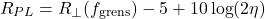 \begin{equation*} R_{PL} = R_{\perp}(f_{\text{grens}}) - 5 + 10 \log (2 \eta) \end{equation*}