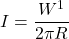 \begin{equation*} I = \frac{W^1}{2 \pi R} \end{equation*}