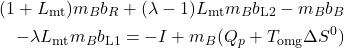 \begin{align*} (1 + L_\text{mt}) m_B b_R + (\lambda - 1) L_\text{mt} m_B b_\text{L2} - m_B b_B \\ - \lambda L_\text{mt} m_B b_\text{L1} = -I + m_B (Q_p + T_\text{omg} \Delta S^0) \end{align*}