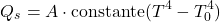 \begin{equation*} Q_s = A \cdot \text{constante} (T^{4} - T_0 ^{4}) \end{equation*}